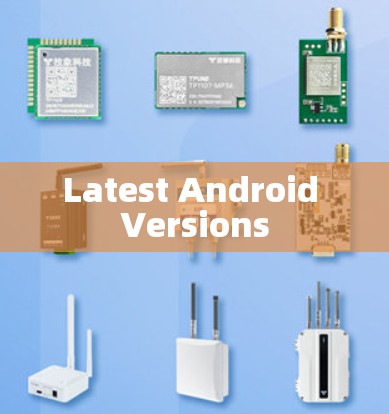 Latest Android Versions Latest Android Versions